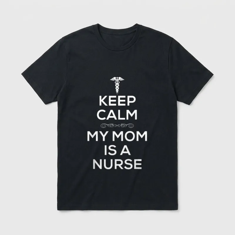 Calm My Mom Is a Nurse T-Shirt – Caduceus symbol above Keep Calm My Mom Is A Nurse lettering – Classic T-Shirt in Black