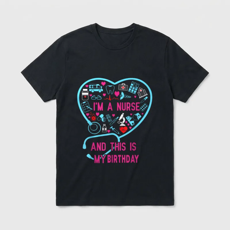 I Am a Nurse Birthday T-Shirt – “I’M A NURSE AND THIS IS MY BIRTHDAY” – Classic T-Shirt in Black