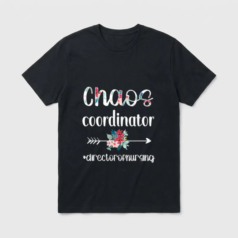 Chaos Coordinator Director of Nursing T-Shirt – Classic T-Shirt in Black