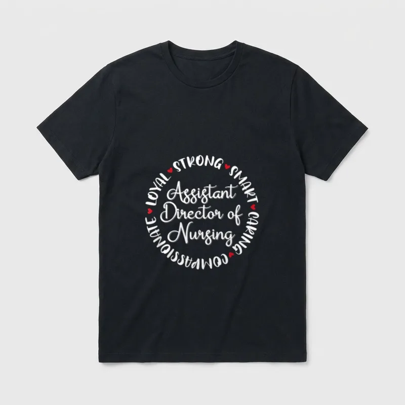 Assistant Director of Nursing Nurses Medical T-Shirt – Classic T-Shirt in Black