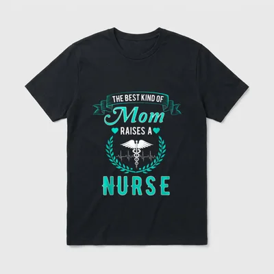 Nursing Mom T-Shirt – The Best Kind Of Mom Raises A Nurse – Classic T-Shirt in Black