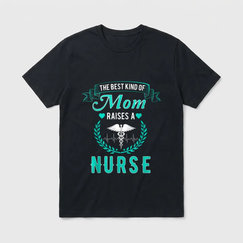 Nursing Mom T-Shirt – The Best Kind Of Mom Raises A Nurse – Classic T-Shirt in Black