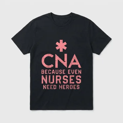 CNA Because Even Nurses Need Heroes T-Shirt – Classic T-Shirt in Black