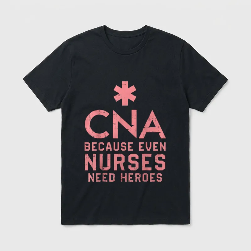 CNA Because Even Nurses Need Heroes T-Shirt – Classic T-Shirt in Black
