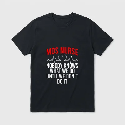 MDS Nurse Funny Nursing Nurses T-Shirt – Classic T-Shirt in Black