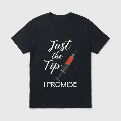 Just the Tip I Promise Nursing T-Shirt – Classic T-Shirt in Black