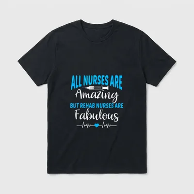 Rehab Nurses Are Fabulous Rehabilitation Therapy T-Shirt – Classic T-Shirt in Black