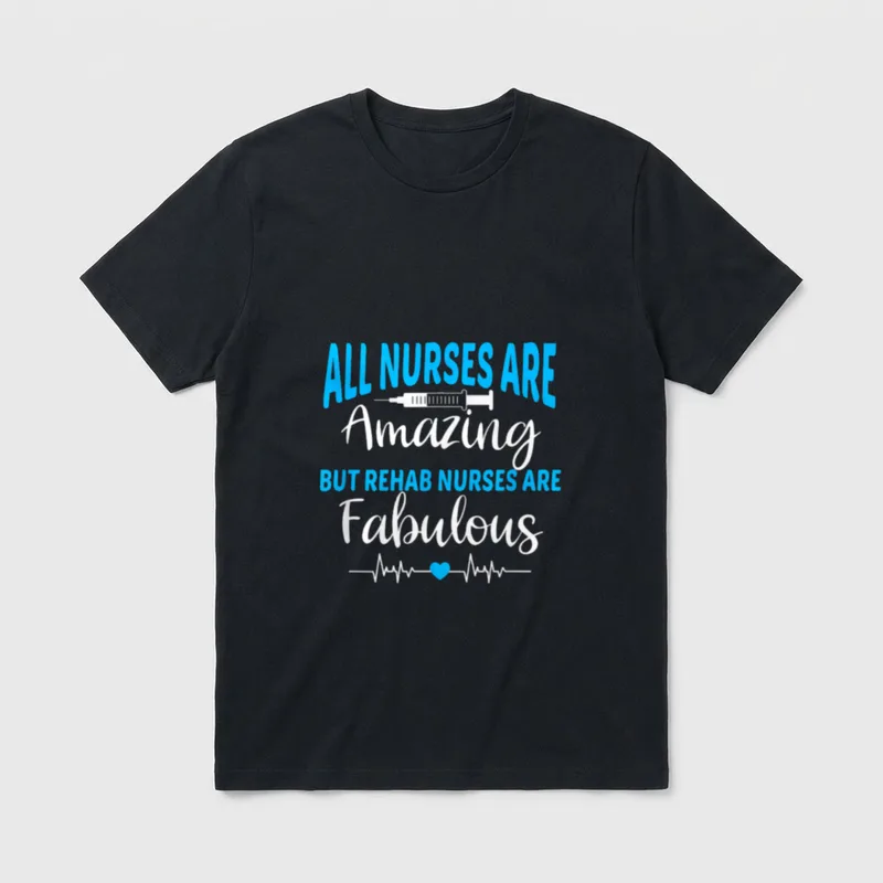 Rehab Nurses Are Fabulous Rehabilitation Therapy T-Shirt – Classic T-Shirt in Black