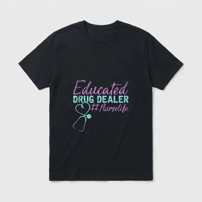Educated Drug Dealer Nurse Favourite T-Shirt – Classic T-Shirt in Black