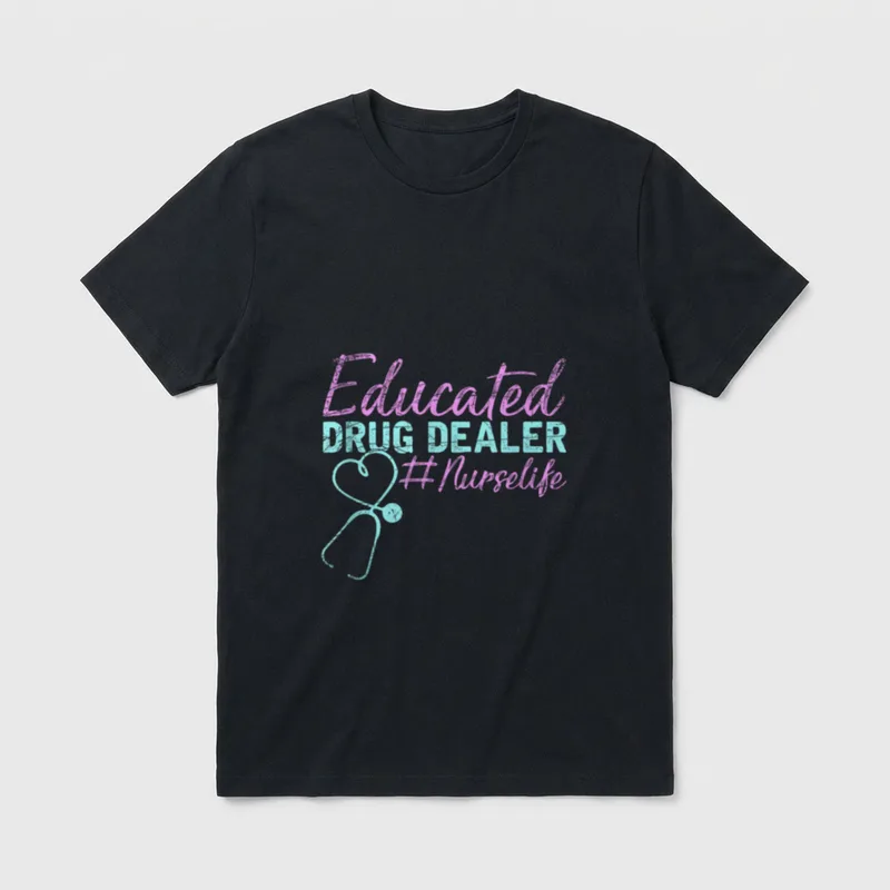 Educated Drug Dealer Nurse Favourite T-Shirt – Classic T-Shirt in Black