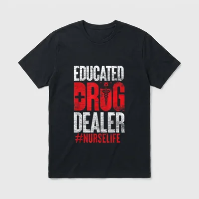 Educated Drug Dealer Nurse Favorite T-Shirt – Classic T-Shirt in Black