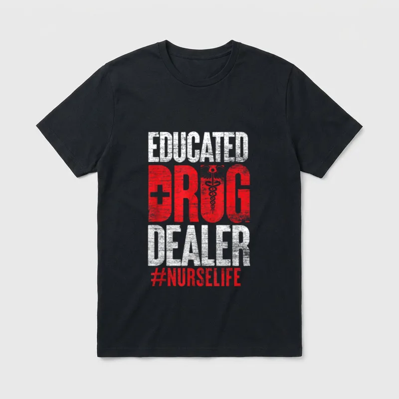 Educated Drug Dealer Nurse Favorite T-Shirt – Classic T-Shirt in Black