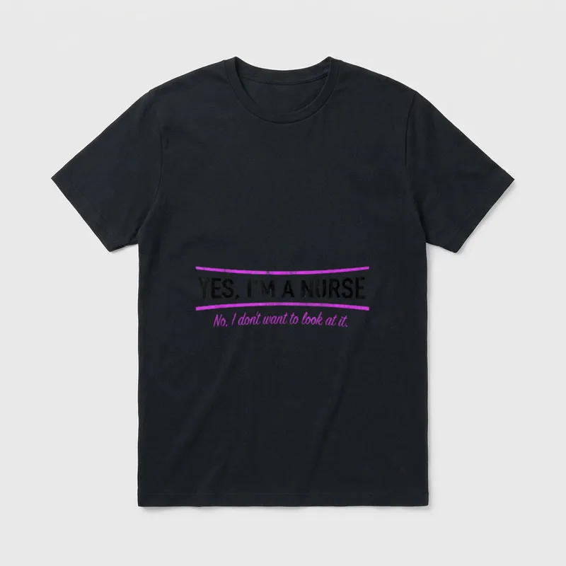 Yes I'm a Nurse Want T-Shirt – YES, I'M A NURSE No, I don't want to look at it – Classic T-Shirt in Black