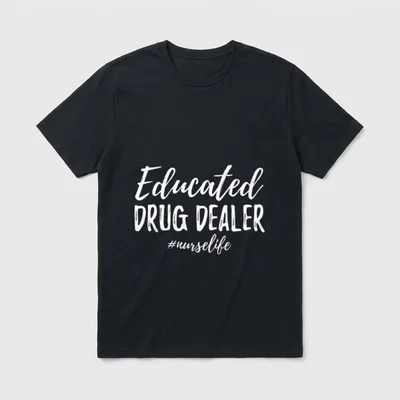 Educational Nurselife Nurse T-Shirt – Educated DRUG DEALER #nurselife – Classic T-Shirt in Black