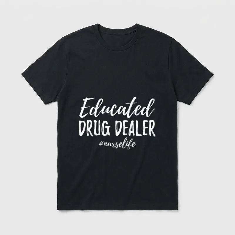 Educational Nurselife Nurse T-Shirt – Educated DRUG DEALER #nurselife – Classic T-Shirt in Black