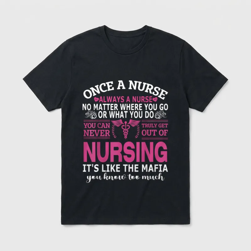 Once a Nurse T-Shirt – Quote about nursing being like the mafia with a pink caduceus symbol – Classic T-Shirt in Black