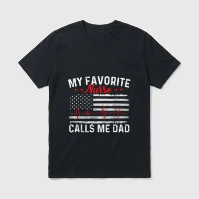 Father of Nurse Nursing T-Shirt – MY FAVORITE Nurse CALLS ME DAD – Classic T-Shirt in Black