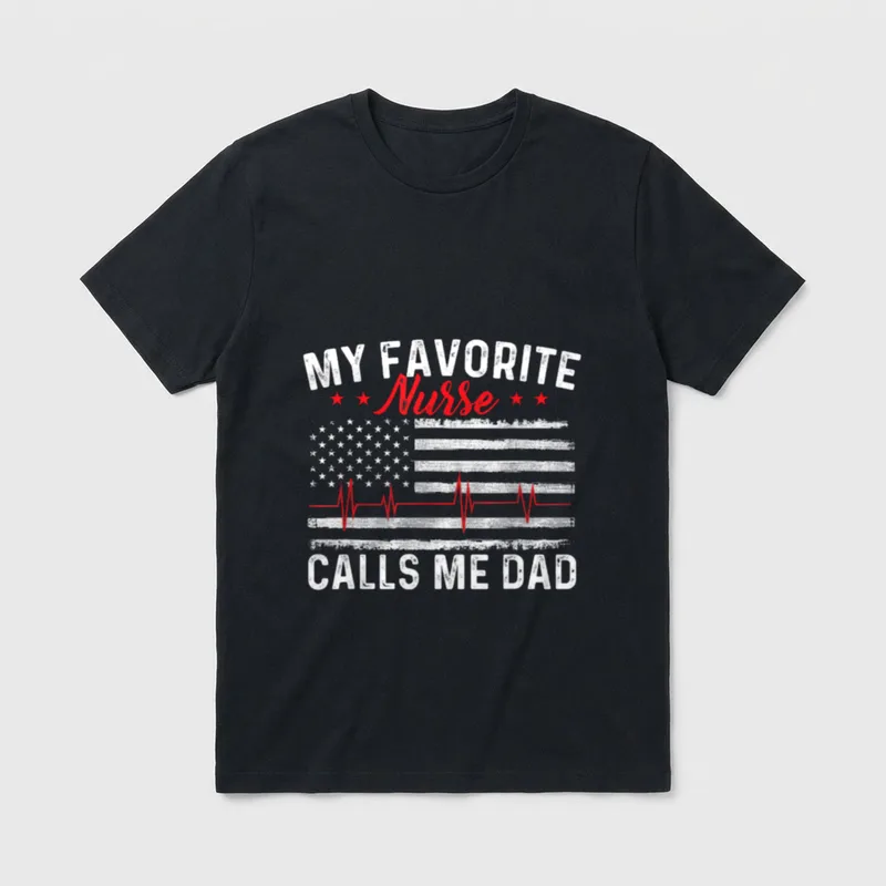 Father of Nurse Nursing T-Shirt – MY FAVORITE Nurse CALLS ME DAD – Classic T-Shirt in Black