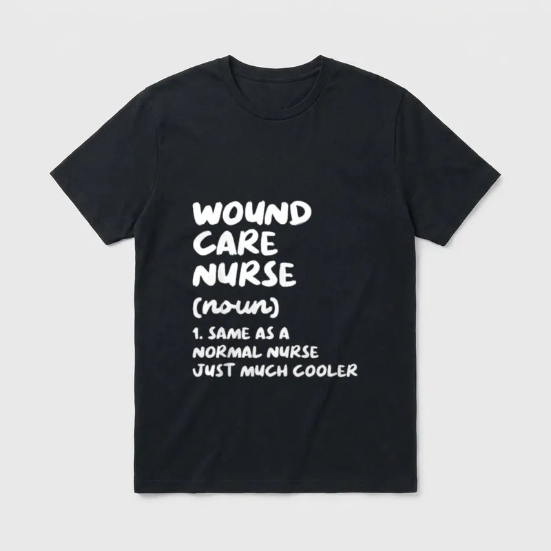 Wound Care Nurse Definition Funny Nursing T-Shirt – Classic T-Shirt in Black