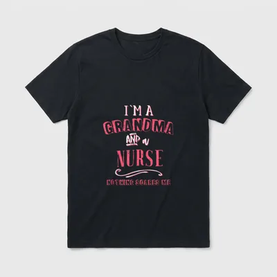 I'm a Grandma and Nurse Nothing T-Shirt – I'M A GRANDMA AND a NURSE NOTHING SCARES ME – Classic T-Shirt in Black