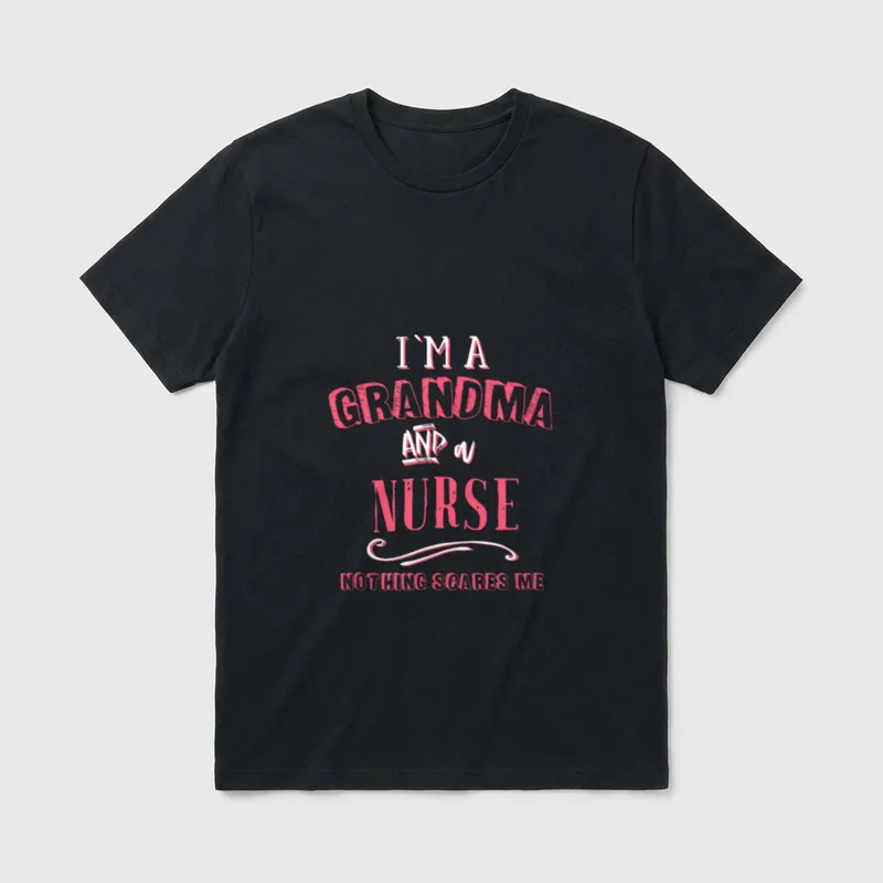 I'm a Grandma and Nurse Nothing T-Shirt – I'M A GRANDMA AND a NURSE NOTHING SCARES ME – Classic T-Shirt in Black