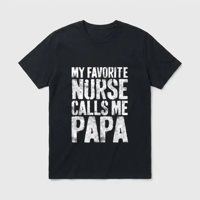 My Favorite Nurse Calls Me Papa T-Shirt – Classic T-Shirt in Black
