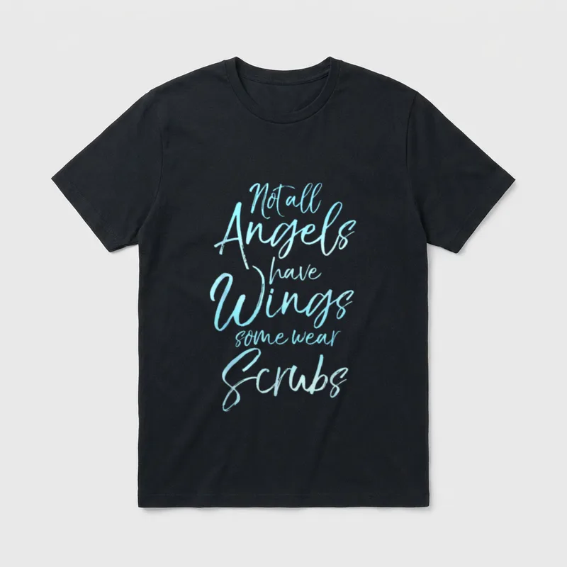 Nurse Angels T-Shirt – Not all Angels have Wings some wear Scrubs – Classic T-Shirt in Black