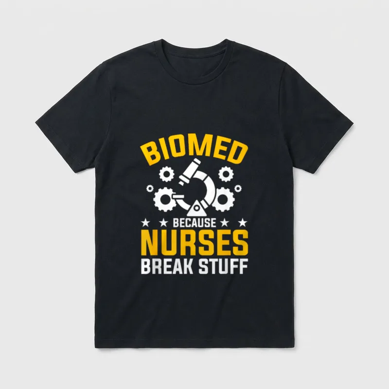 Nurses Break Stuff Biomedical Engineer T-Shirt – Classic T-Shirt in Black