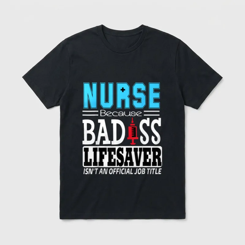 Nurse Because Badass Lifesaver Isn T-Shirt – Classic T-Shirt in Black