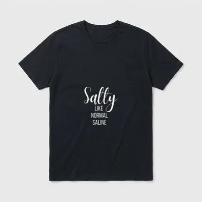 Salty Like Normal Saline Nurse Nursing T-Shirt – Classic T-Shirt in Black