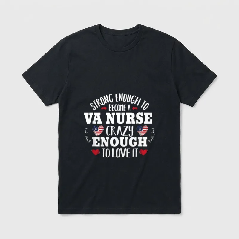 Strong Enough Crazy VA Nurse Veteran T-Shirt – Classic T-Shirt in Black