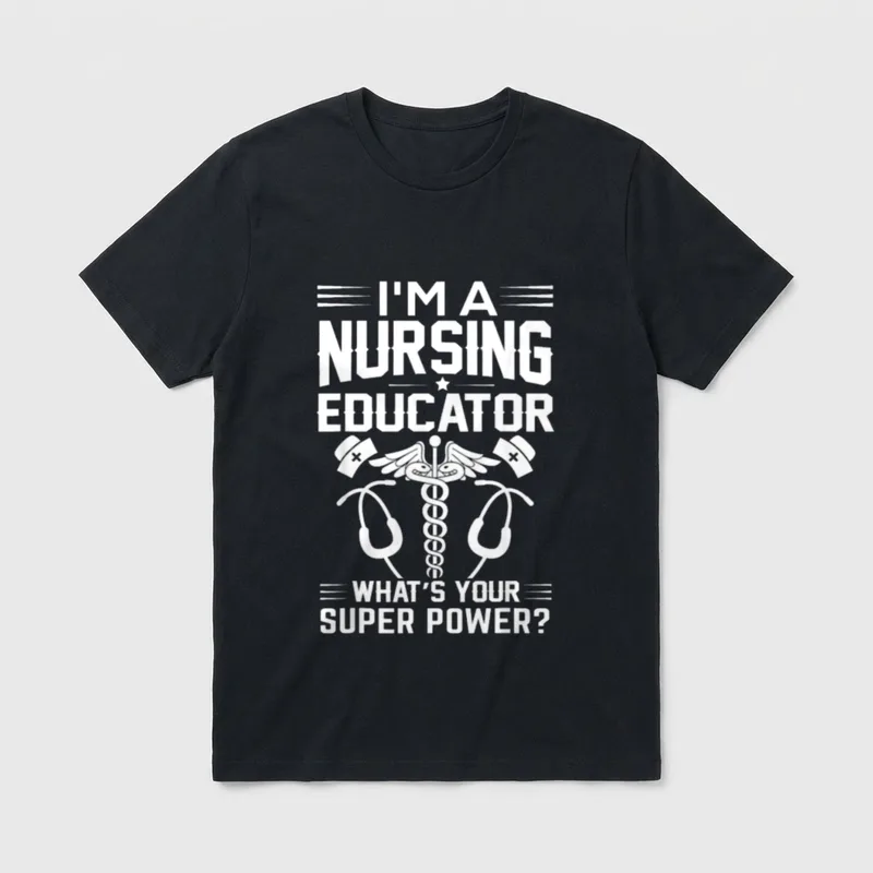 RN Nurse Educator Superhero T-Shirt – I'M A NURSING EDUCATOR WHAT'S YOUR SUPER POWER? – Classic T-Shirt in Black