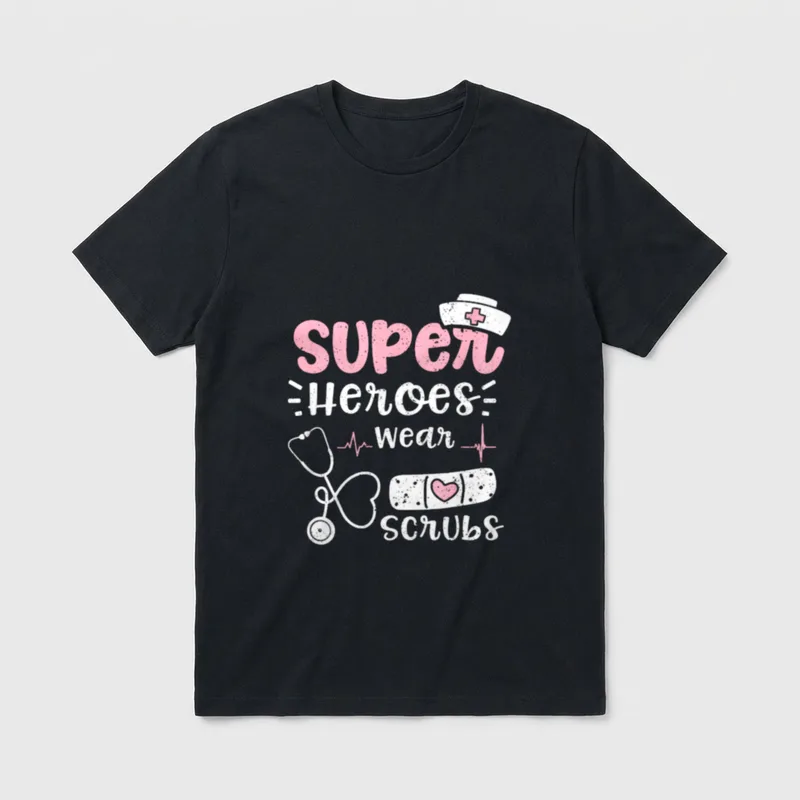 Heroes Super Wear Scrubs Nurse Sayings T-Shirt – Classic T-Shirt in Black
