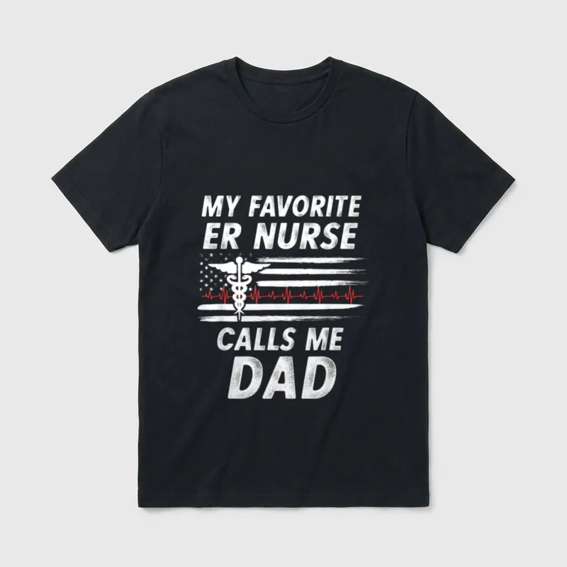 My Favorite ER Nurse T-Shirt – “MY FAVORITE ER NURSE CALLS ME DAD” lettering – Classic T-Shirt in Black