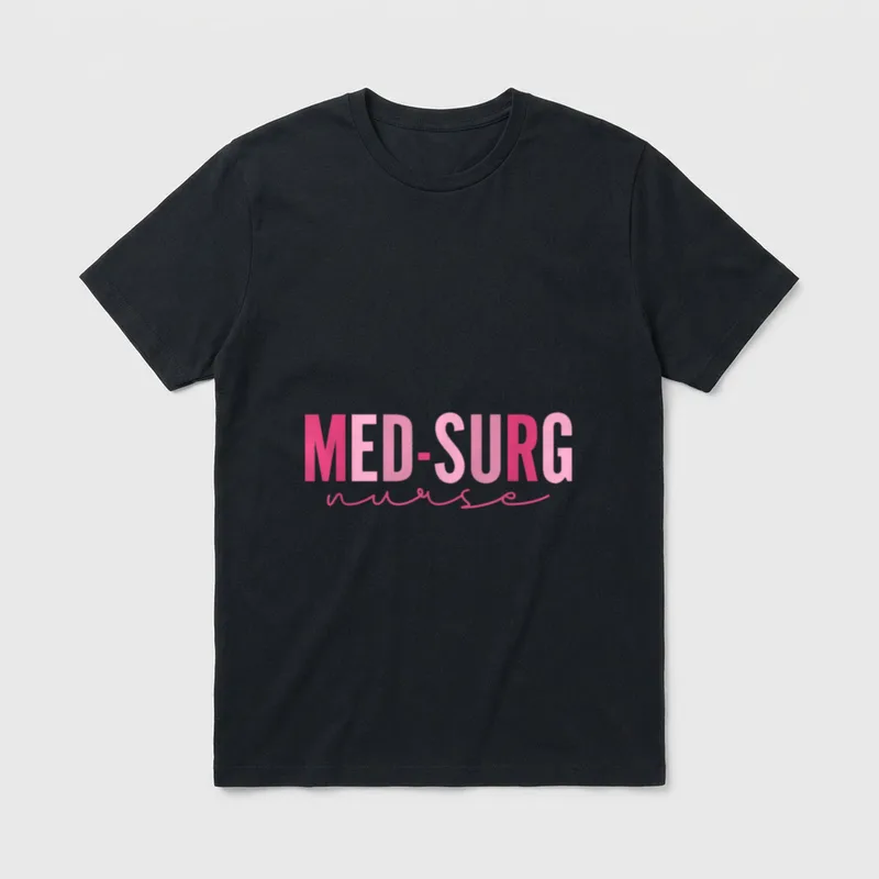 Med Surg Nurse Appreciation Nursing School T-Shirt – Classic T-Shirt in Black