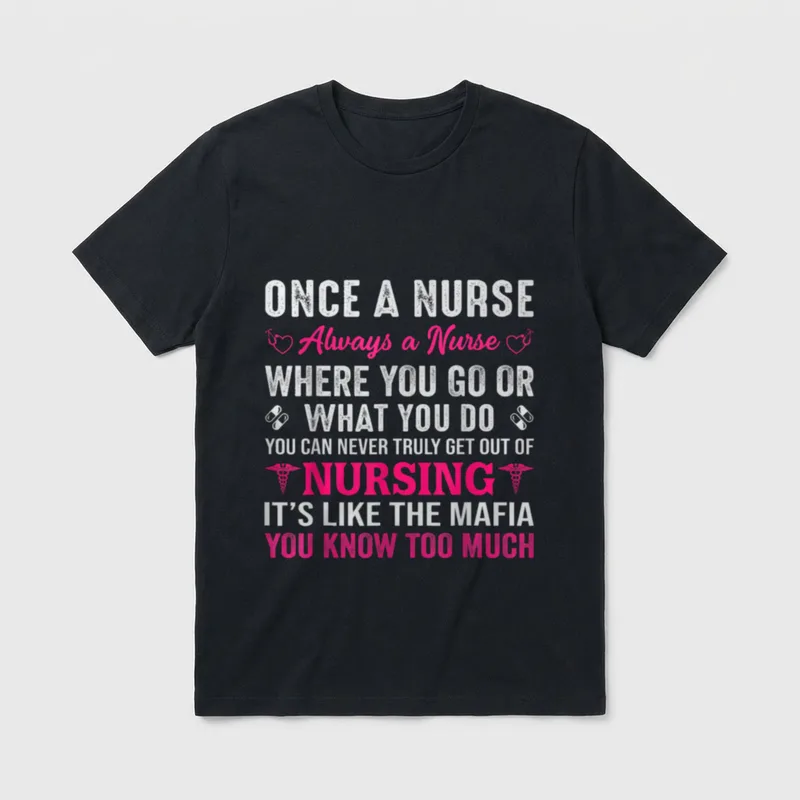 Once a Nurse Always Where T-Shirt – Nurse mafia quote with stethoscope hearts, pills, and caduceus – Classic T-Shirt in Black