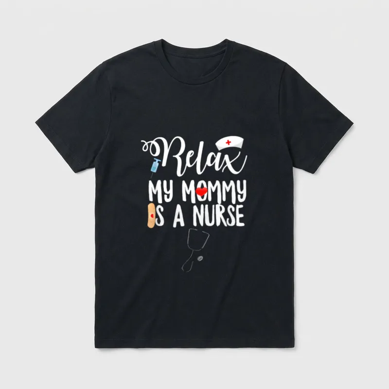 My Mommy Is a Nurse Registered T-Shirt – Relax My Mommy Is a Nurse with stethoscope and bandage – Classic T-Shirt in Black
