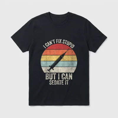 Sedate It Nurse Nursing T-Shirt – I Can't Fix Stupid But I Can Sedate It text with syringe graphic – Classic T-Shirt in Black