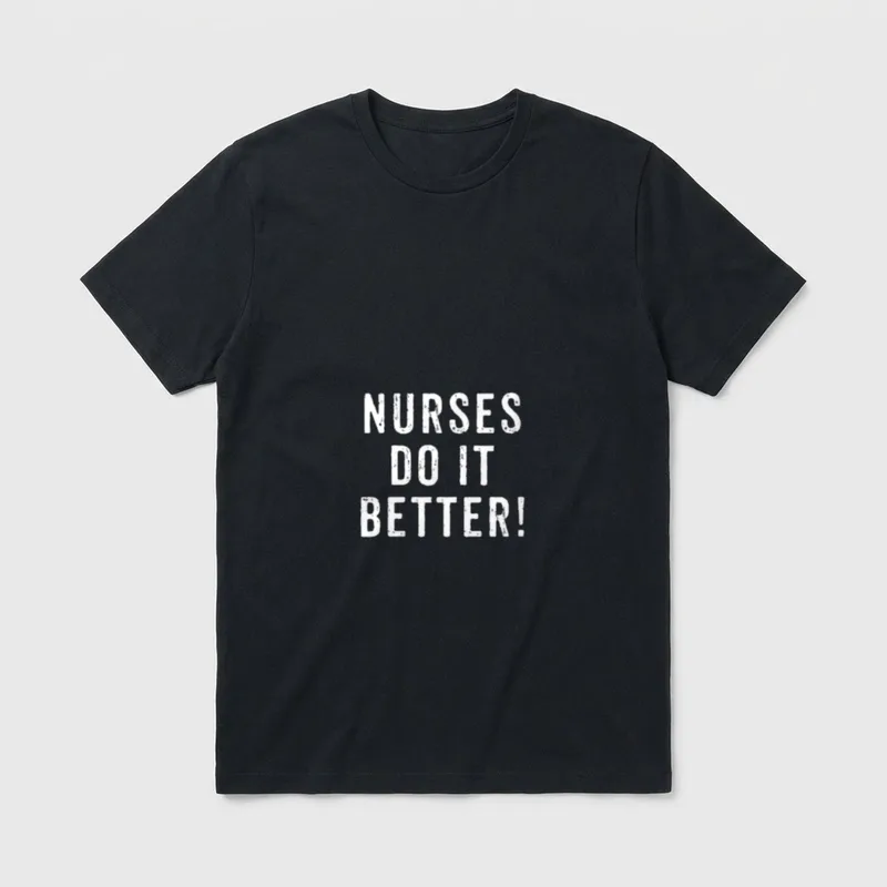 Do It Better Nurse Appreciation T-Shirt – Distressed white lettering reading Nurses Do It Better – Classic T-Shirt in Black