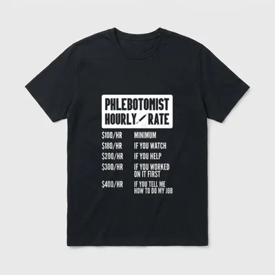 Phlebotomist Hourly Rate Nurse Nursing Medical T-Shirt – Classic T-Shirt in Black