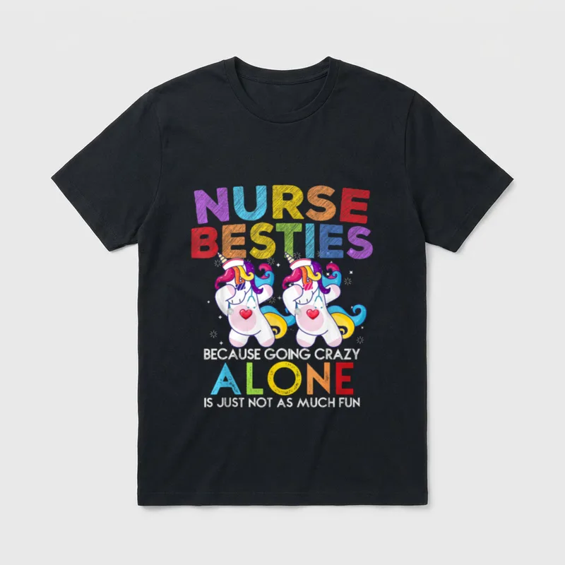 Nurse Besties Because Going Crazy Alone T-Shirt – Classic T-Shirt in Black