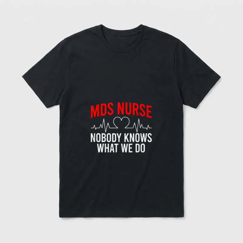 MDS Nurse Funny Nursing Nurses Excellent T-Shirt – MDS NURSE NOBODY KNOWS WHAT WE DO – Classic T-Shirt in Black