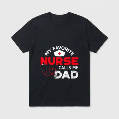 My Favorite Nurse Calls Me Lightweight T-Shirt – “MY FAVORITE NURSE CALLS ME DAD” – Classic T-Shirt in Black