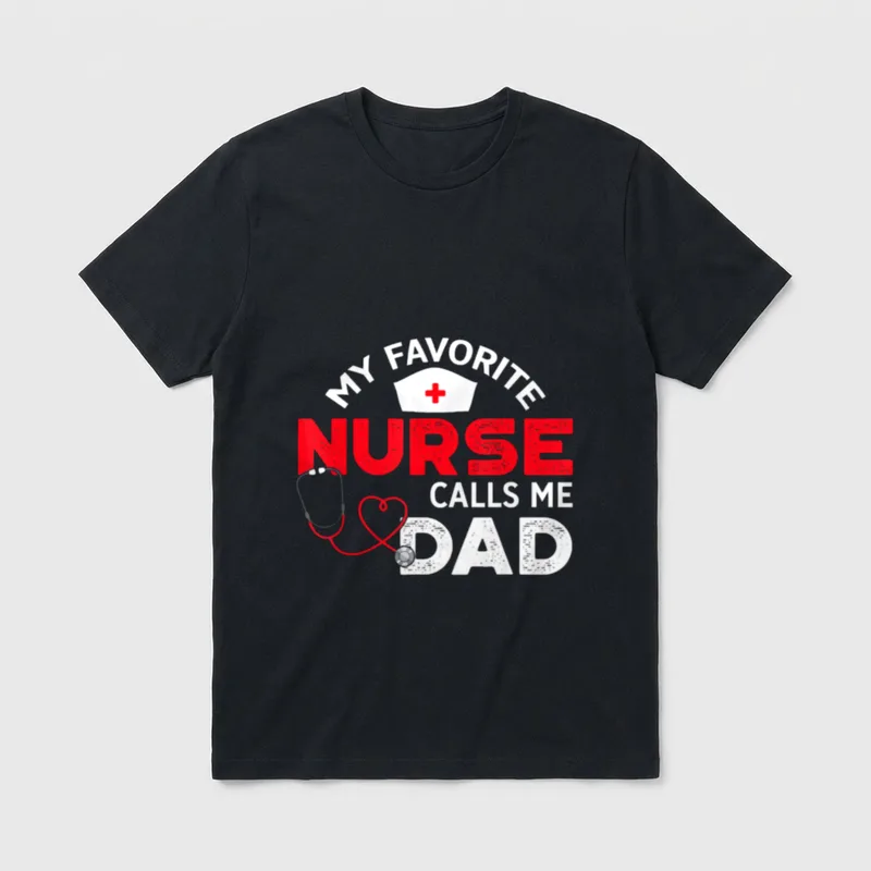 My Favorite Nurse Calls Me Lightweight T-Shirt – “MY FAVORITE NURSE CALLS ME DAD” – Classic T-Shirt in Black