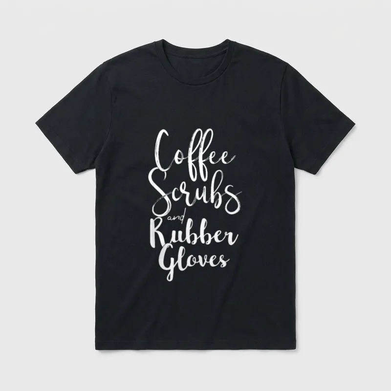 SCRUBS and RUBBER GLOVES Funny COFFEE T-Shirt – Classic T-Shirt in Black