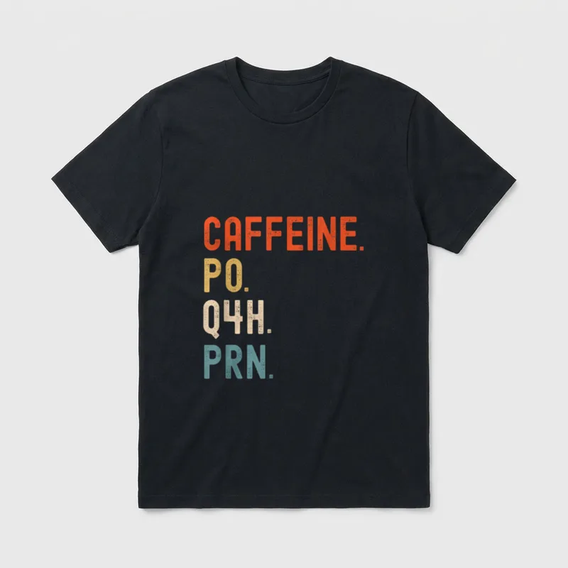Caffeine Po Q4h Prn Funny Nurse T-Shirt – Stacked text reading CAFFEINE. PO. Q4H. PRN – Classic T-Shirt in Black