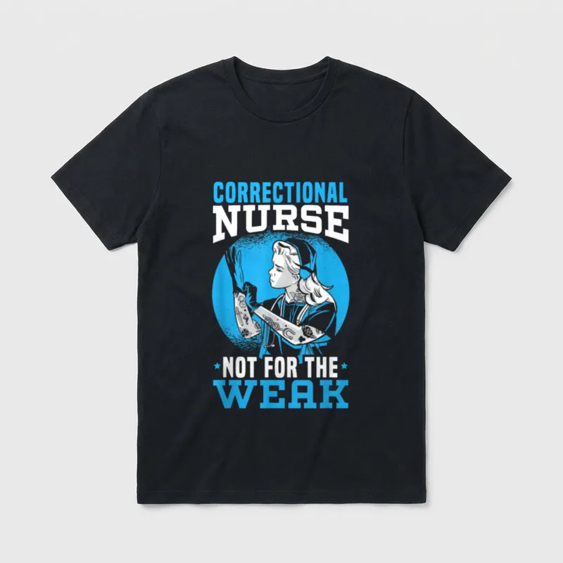 Correctional Nurse Not for the Weak T-Shirt – Classic T-Shirt in Black