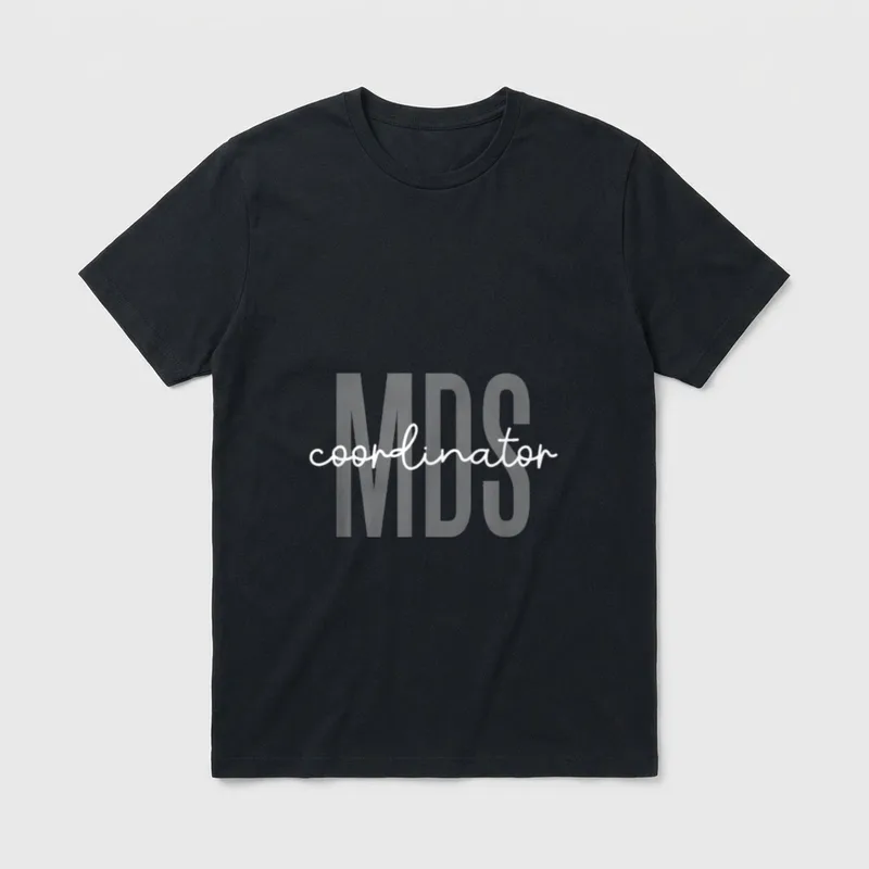 MDS Coordinator Minimum Data Set Nurse T-Shirt – Classic T-Shirt in Black