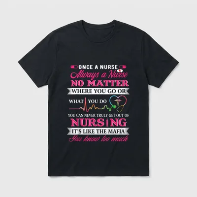 Once a Nurse Always Day T-Shirt – Classic T-Shirt in Black
