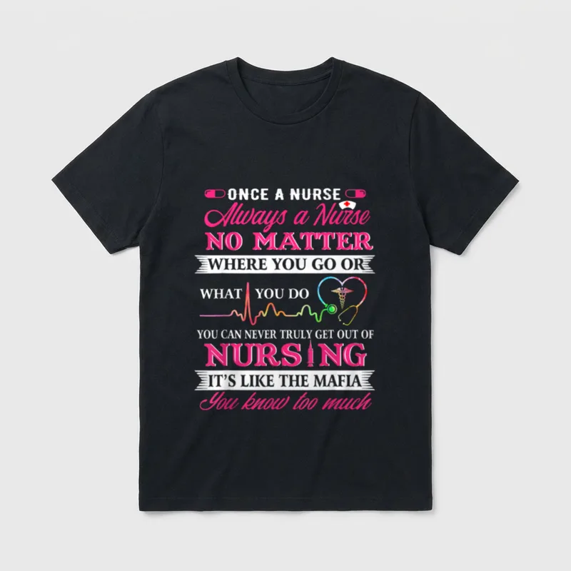 Once a Nurse Always Day T-Shirt – Classic T-Shirt in Black